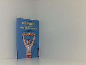 Bild des Verkufers fr Die Kunst, als Mann beachtet zu werden: Wie man Frauen, Kinder und die eigenen Eltern erzieht zum Verkauf von Book Broker