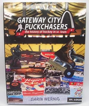 Bild des Verkufers fr Gateway City Puckchasers: The History of Hockey in St. Louis zum Verkauf von Easy Chair Books