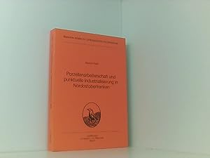 Porzellanarbeiterschaft und punktuelle Industrialisierung in Nordostoberfranken: Der Aufstieg der...