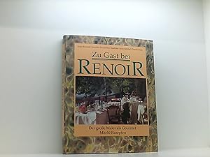Seller image for Zu Gast bei Renoir. Der groe Maler als Gourmet. Dt. von Barbara Kleiner und von Wolfgang Glaser (Rezepte). for sale by Book Broker