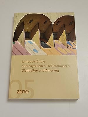 Imagen del vendedor de Jahrbuch fr die oberbayerischen Freilichtmuseen Glentleiten und Amerang: Jahrgang 5/2010 a la venta por BcherBirne