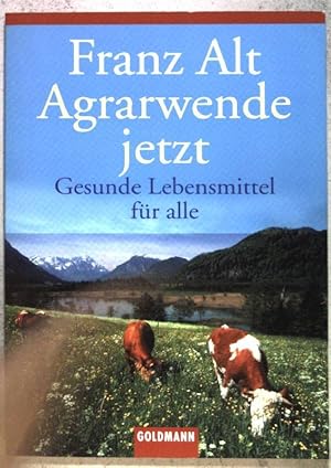 Bild des Verkufers fr Agrarwende jetzt: gesunde Lebensmittel fr alle. (Nr.15165) zum Verkauf von books4less (Versandantiquariat Petra Gros GmbH & Co. KG)