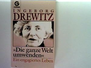 Bild des Verkufers fr Die ganze Welt umwenden": ein engagiertes Leben zum Verkauf von books4less (Versandantiquariat Petra Gros GmbH & Co. KG)