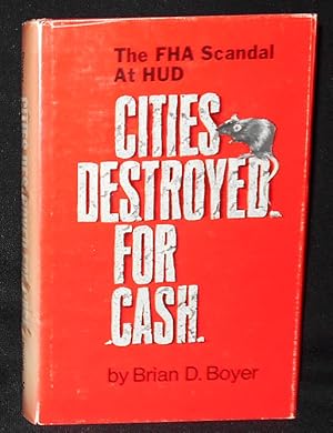 Cities Destroyed For Cash: The FHA Scandal at HUD