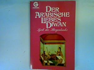 Bild des Verkufers fr Der arabische Liebesdiwan: Lyrik die Morgenlandes zum Verkauf von books4less (Versandantiquariat Petra Gros GmbH & Co. KG)