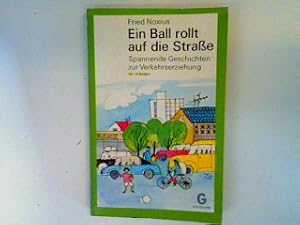 Bild des Verkufers fr Ein Ball rollt auf die Strae: Spannende Geschichten zur Verkehrserziehung zum Verkauf von books4less (Versandantiquariat Petra Gros GmbH & Co. KG)