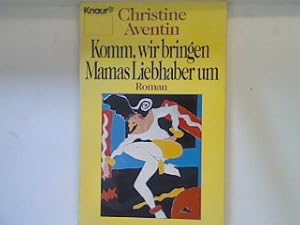 Imagen del vendedor de Komm bringen wir Mamas Liebhaber um : Roman. 3137 a la venta por books4less (Versandantiquariat Petra Gros GmbH & Co. KG)