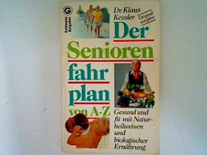 Seller image for Der Seniorenfahrplan von A - Z: gesund und fit mit Naturheilwesen und biologischer Ernhrung for sale by books4less (Versandantiquariat Petra Gros GmbH & Co. KG)