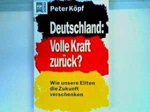 Seller image for Deutschland: volle Kraft zurck?: wie unsere Eliten die Zukunft verschenken for sale by books4less (Versandantiquariat Petra Gros GmbH & Co. KG)