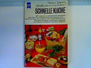 Schnelle Küche: 450 schnell zu bereitende Gerichte mit Tips für zeitsparende Kochmethoden