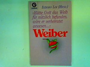 Bild des Verkufers fr Weiber: htte Gott das Weib fr ntzlich befunden, wre er verheiratet gewesen zum Verkauf von books4less (Versandantiquariat Petra Gros GmbH & Co. KG)