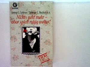 Seller image for Nichts geht mehr - aber spielt ruhig weiter!: Liebe made in Germany for sale by books4less (Versandantiquariat Petra Gros GmbH & Co. KG)