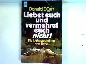 Bild des Verkufers fr Liebet euch und vermehret euch nicht! : Die Liebespraktiken der Tiere zum Verkauf von books4less (Versandantiquariat Petra Gros GmbH & Co. KG)