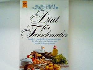 Diät für Feinschmecker: ärztl. empfohlene Meisterrezepte für alle, d.e. bestimmte Diät einhalten ...