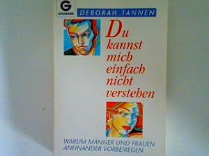 Bild des Verkufers fr Du kannst mich einfach nicht verstehen: warum Mnner und Frauen aneinander vorbeireden zum Verkauf von books4less (Versandantiquariat Petra Gros GmbH & Co. KG)