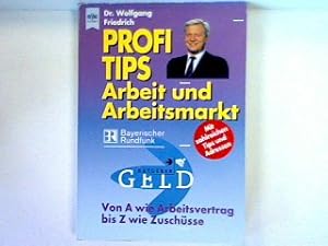 Bild des Verkufers fr Profi-Tips Arbeit und Arbeitsmarkt : Von A wie Arbeitsvertrag bis Z wie Zuschsse zum Verkauf von books4less (Versandantiquariat Petra Gros GmbH & Co. KG)