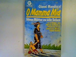 Bild des Verkufers fr O Mamma mia: wenn Mtter zu sehr lieben zum Verkauf von books4less (Versandantiquariat Petra Gros GmbH & Co. KG)