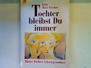 Image du vendeur pour Tochter bleibst Du immer: Mtter, Tchter, Schwiegermtter mis en vente par books4less (Versandantiquariat Petra Gros GmbH & Co. KG)