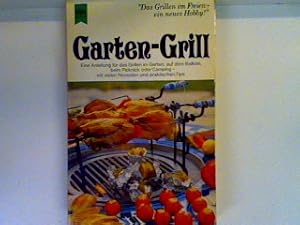 Garten-Grill: e. Anleitung für d. Grillen im Garten, auf d. Balkon, beim Picknick oder Camping mi...