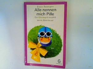 Seller image for Alle nennen mich Pille: Ein Glckspilz erzhlt seine Abenteuer for sale by books4less (Versandantiquariat Petra Gros GmbH & Co. KG)