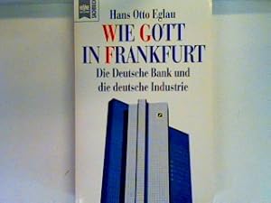 Imagen del vendedor de Wie Gott in Frankfurt: die Deutsche Bank und die deutsche Industrie Heyne-Sachbuch , Nr. 257 a la venta por books4less (Versandantiquariat Petra Gros GmbH & Co. KG)