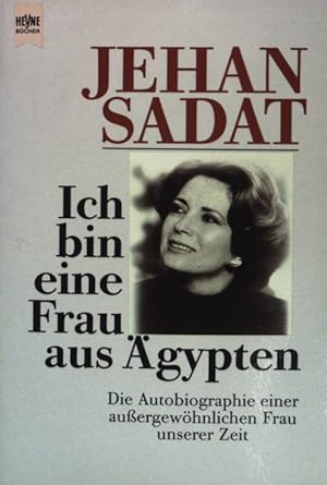 Bild des Verkufers fr Ich bin eine Frau aus gypten : die Autobiographie einer aussergewhnlichen Frau unserer Zeit. zum Verkauf von books4less (Versandantiquariat Petra Gros GmbH & Co. KG)