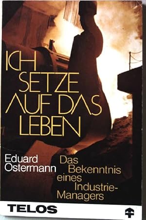 Bild des Verkufers fr Ich setze auf das Leben! : Bekenntnisse eines Industrie-Managers. Nr.5021 zum Verkauf von books4less (Versandantiquariat Petra Gros GmbH & Co. KG)