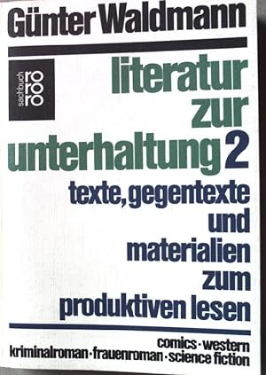 Literatur zur Unterhaltung; Teil: 2., Texte, Gegentexte und Materialien zum produktiven Lesen Nr....