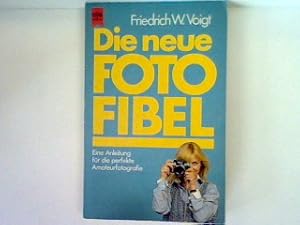 Immagine del venditore per Die neue Foto-Fibel : Eine Anleitung fr die perfekte Amateurfotogr venduto da books4less (Versandantiquariat Petra Gros GmbH & Co. KG)