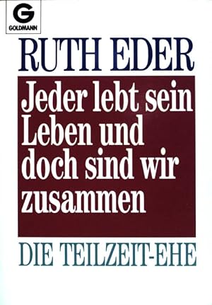 Seller image for Jeder lebt sein Leben und doch sind wir zusammen: die Teilzeit-Ehe (Nr 11682) for sale by books4less (Versandantiquariat Petra Gros GmbH & Co. KG)