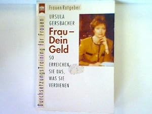 Seller image for Frau - dein Geld : So erreichen Sie das, was Sie verdienen for sale by books4less (Versandantiquariat Petra Gros GmbH & Co. KG)
