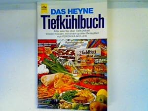 Das Heyne-Tiefkühlbuch: alles, was Sie über Tiefkühlkost wissen müssen, mit e. grossen Rezeptteil...
