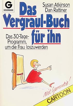 Bild des Verkufers fr Das Vergraul-Buch fr ihn: Das 30-Tage-Programm, um die Frau loszuwerden; mit Garantie! zum Verkauf von books4less (Versandantiquariat Petra Gros GmbH & Co. KG)