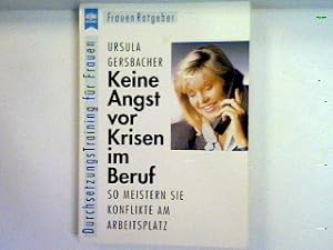 Seller image for Keine Angst vor Krisen im Beruf : So meistern Sie Konflikte am Arbeitsplatz for sale by books4less (Versandantiquariat Petra Gros GmbH & Co. KG)