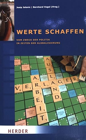Imagen del vendedor de Werte schaffen : Vom Zweck der Politik in Zeiten der Globalisierung. a la venta por books4less (Versandantiquariat Petra Gros GmbH & Co. KG)