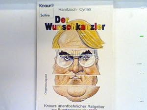 Immagine del venditore per Der Wunschkanzler : Knaurs unentbehrl. Ratgeber zur Bundestagswahl 1987. 2192 : Satire venduto da books4less (Versandantiquariat Petra Gros GmbH & Co. KG)
