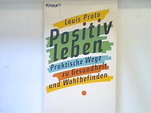 Imagen del vendedor de Positiv leben: Praktische Wege zu Gesundheit und Wohlbefinden. 7881 a la venta por books4less (Versandantiquariat Petra Gros GmbH & Co. KG)