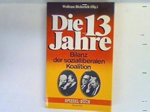 Seller image for Die 13 [dreizehn] Jahre : Bilanz der sozialliberalen Koalition. for sale by books4less (Versandantiquariat Petra Gros GmbH & Co. KG)