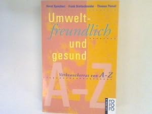 Imagen del vendedor de Umweltfreundlich und gesund : Verbraucherrat von A bis Z. a la venta por books4less (Versandantiquariat Petra Gros GmbH & Co. KG)