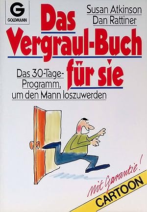 Bild des Verkufers fr Das Vergraul-Buch fr sie: Das 30-Tage-Programm, um den Mann loszuwerden; mit Garantie!. zum Verkauf von books4less (Versandantiquariat Petra Gros GmbH & Co. KG)