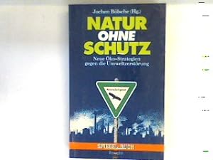 Seller image for Natur ohne Schutz : neue kostrategien gegen die Umwelt-Zerstrung. for sale by books4less (Versandantiquariat Petra Gros GmbH & Co. KG)