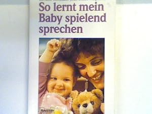 Image du vendeur pour So lernt mein Baby spielend sprechen. Bd. 66259 : Ratgeber mis en vente par books4less (Versandantiquariat Petra Gros GmbH & Co. KG)