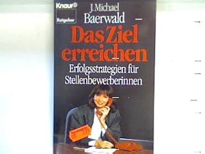 Seller image for Das Ziel erreichen : Erfolgsstrategien fr Stellenbewerberinnen. 7930 : Ratgeber for sale by books4less (Versandantiquariat Petra Gros GmbH & Co. KG)