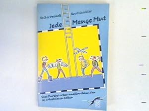 Seller image for Jede Menge Mut : vom Durchstarten und Bruchlanden in arbeitslosen Zeiten. for sale by books4less (Versandantiquariat Petra Gros GmbH & Co. KG)