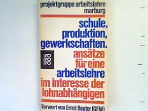 Seller image for Schule, Produktion, Gewerkschaften : Anstze fr eine Arbeitslehre im Interesse der Lohnabhngigen. for sale by books4less (Versandantiquariat Petra Gros GmbH & Co. KG)