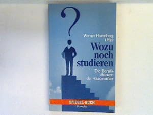 Seller image for Wozu noch studieren: Die Berufschancen der Akademiker. for sale by books4less (Versandantiquariat Petra Gros GmbH & Co. KG)