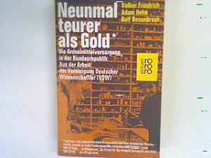 Seller image for Neunmal teurer als Gold : die Arzneimittelversorgung in der Bundesrepublik ; aus der Arbeit der Vereinigung Deutscher Wissenschaftler (VDW). for sale by books4less (Versandantiquariat Petra Gros GmbH & Co. KG)