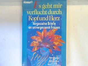 Seller image for Es geht mir verflucht durch Kopf und Herz: Vergessene Briefe an unvergessene Frauen. 65017 for sale by books4less (Versandantiquariat Petra Gros GmbH & Co. KG)