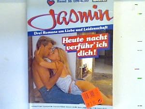 Seller image for Jasmin - Heute nacht verfhr ich dich: und bezahlen musst du immer, wie Katz und Maus und eine Jungfrau wie Dynamit. Drei Romane in einem Band. Bd. 16 for sale by books4less (Versandantiquariat Petra Gros GmbH & Co. KG)