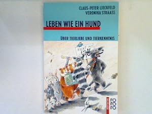Immagine del venditore per Leben wie ein Hund : ber Tierliebe und Tierkenntnis. (Nr. 711) venduto da books4less (Versandantiquariat Petra Gros GmbH & Co. KG)